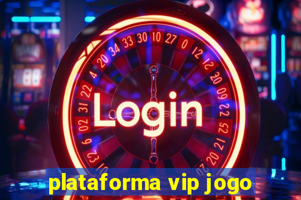 plataforma vip jogo